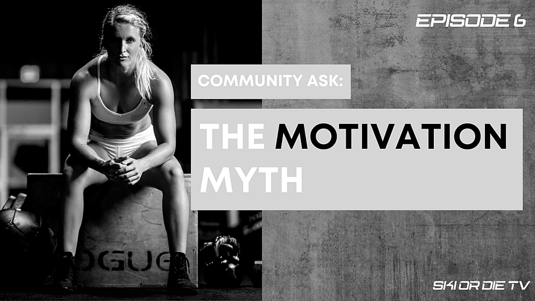 Ski or Die Ep 6 — Community Ask: The Motivation Myth